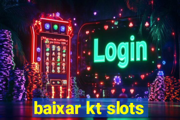 baixar kt slots