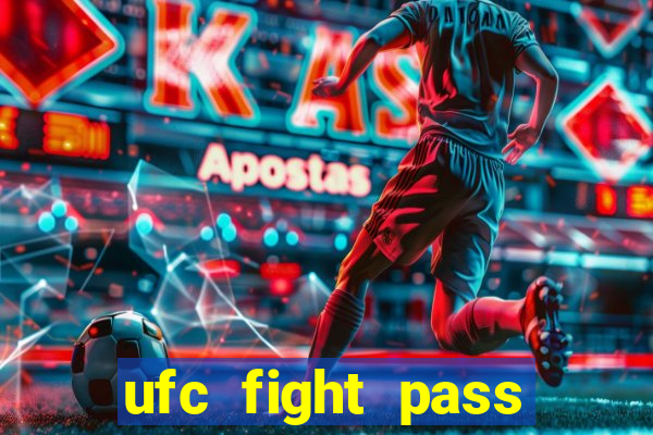 ufc fight pass onde assistir