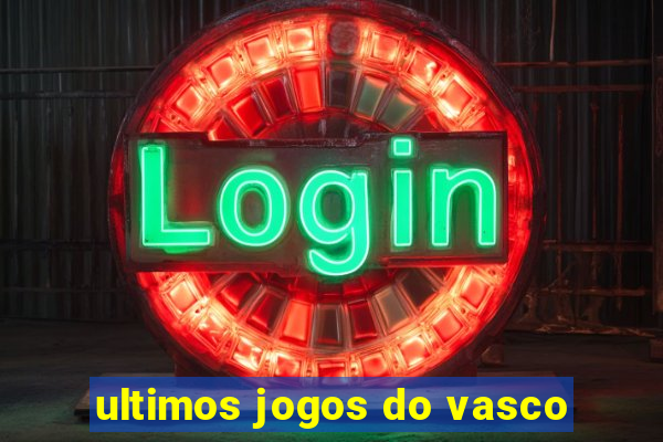 ultimos jogos do vasco