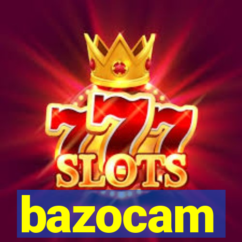 bazocam