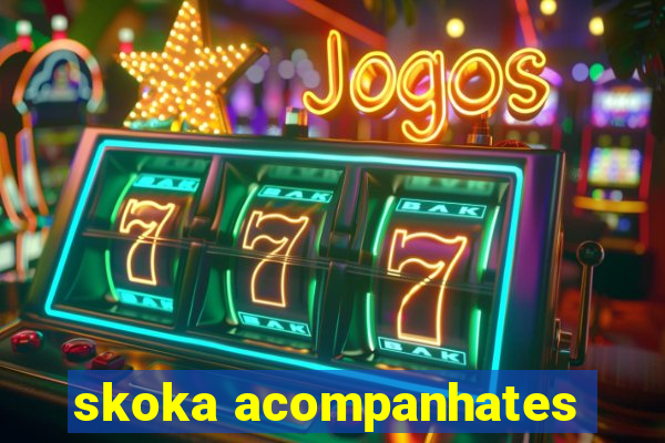 skoka acompanhates