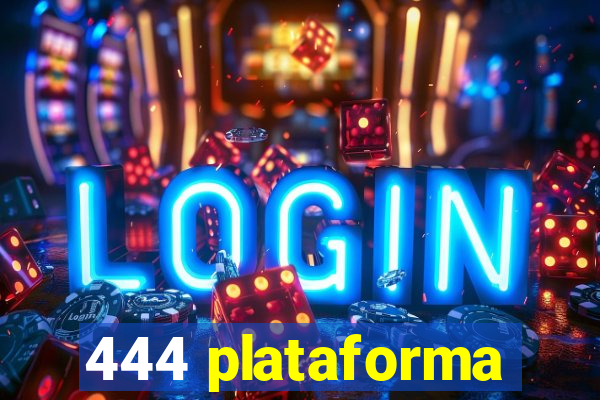 444 plataforma