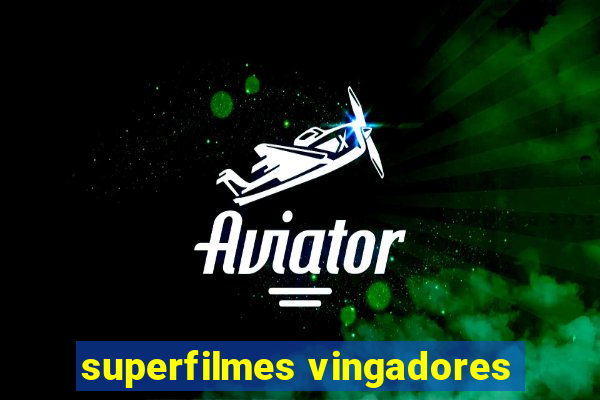 superfilmes vingadores