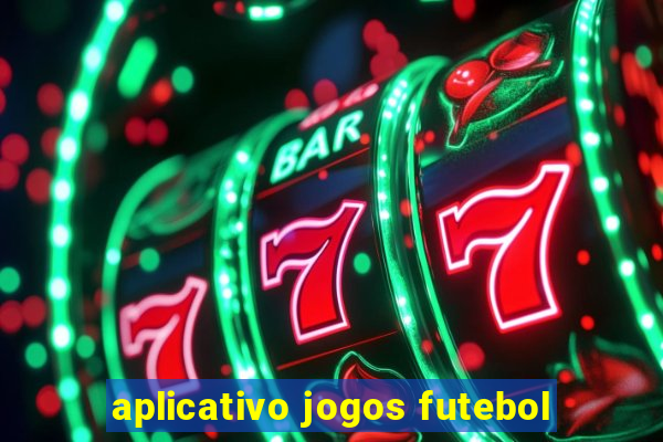 aplicativo jogos futebol