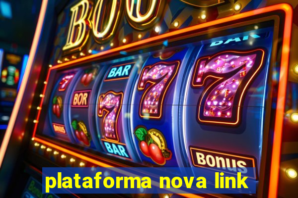 plataforma nova link