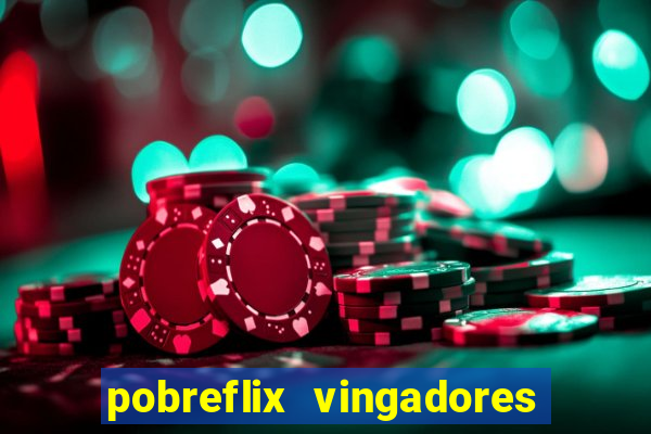 pobreflix vingadores guerra infinita