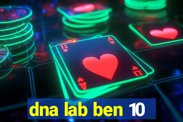 dna lab ben 10