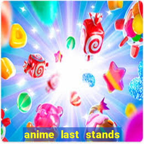 anime last stands tier list