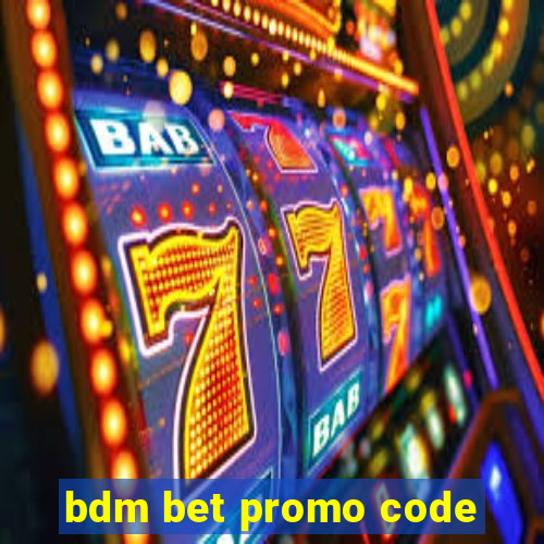 bdm bet promo code