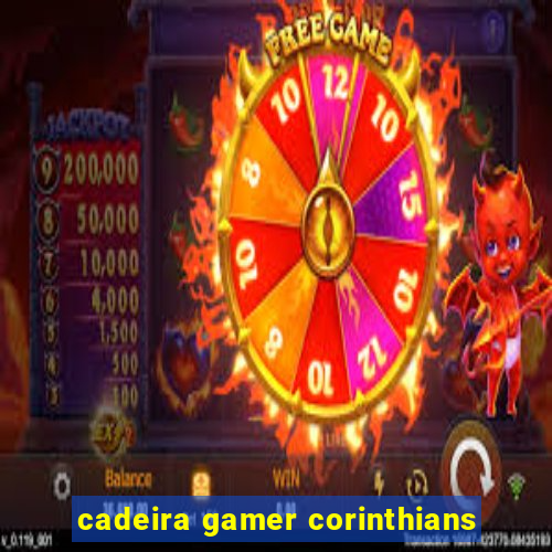 cadeira gamer corinthians