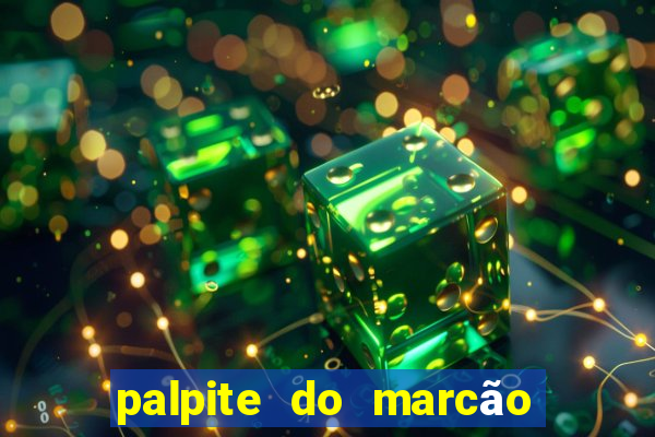 palpite do marcão jogo do bicho