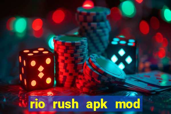 rio rush apk mod dinheiro infinito