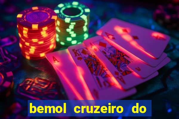 bemol cruzeiro do sul acre