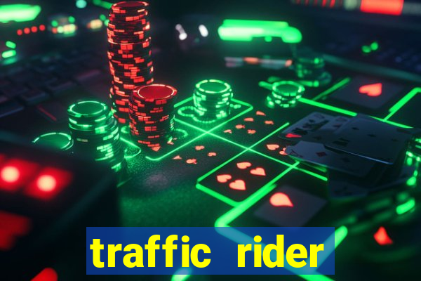 traffic rider dinheiro infinito