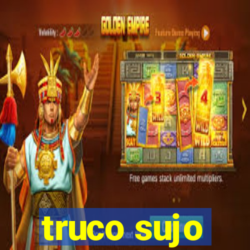 truco sujo