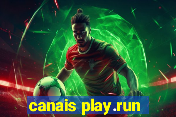 canais play.run