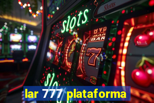 lar 777 plataforma