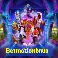 Betmotionbnus