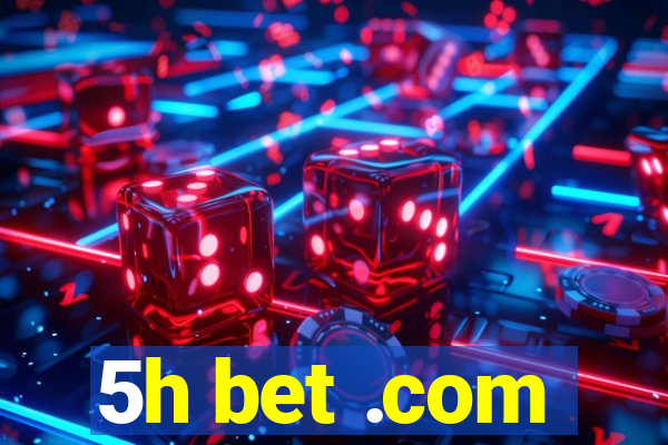 5h bet .com