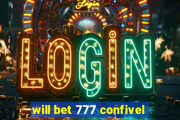 will bet 777 confivel