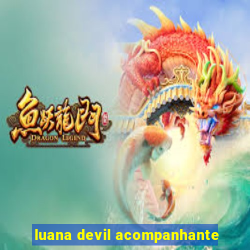 luana devil acompanhante