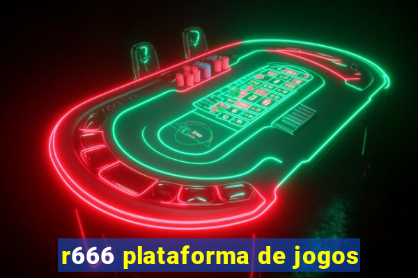 r666 plataforma de jogos