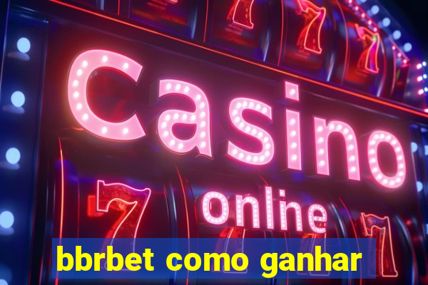 bbrbet como ganhar