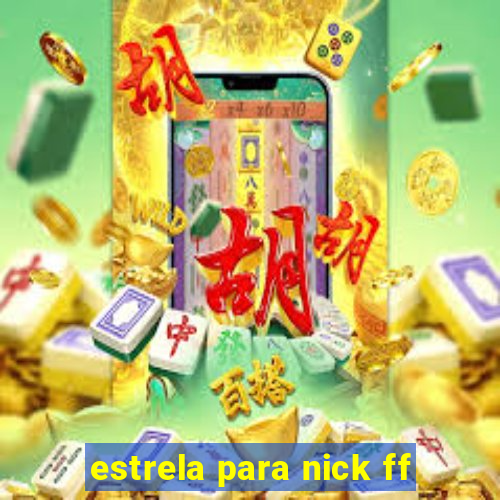 estrela para nick ff