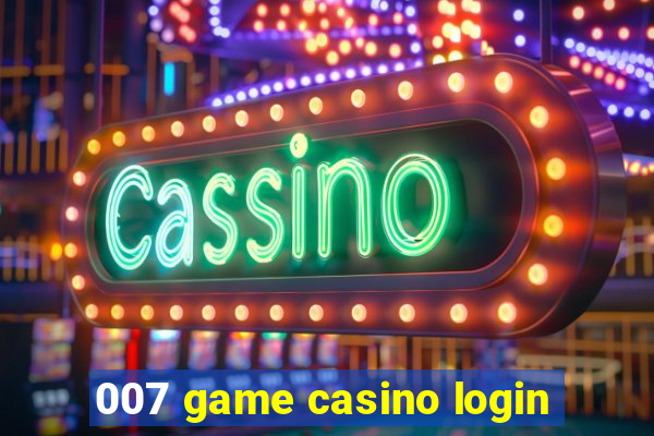 007 game casino login