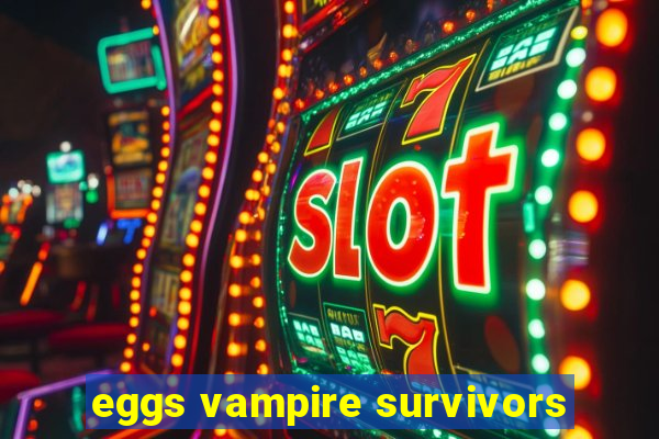 eggs vampire survivors