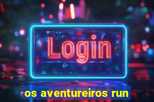 os aventureiros run