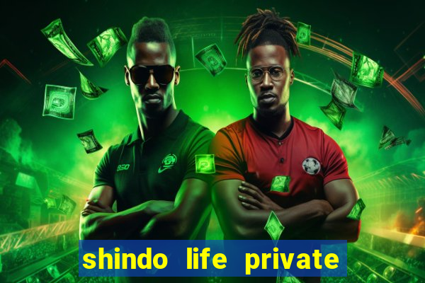 shindo life private server codes