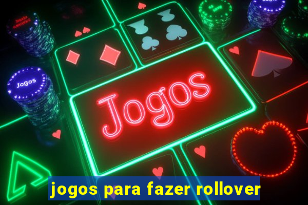 jogos para fazer rollover