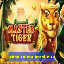 robo roleta brasileira