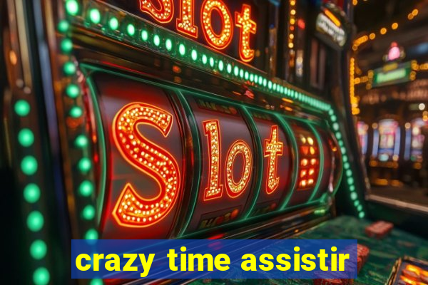 crazy time assistir