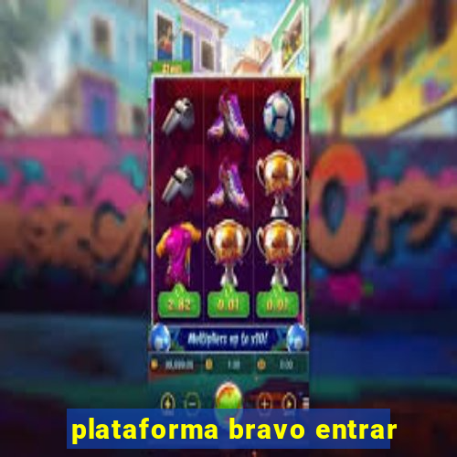 plataforma bravo entrar