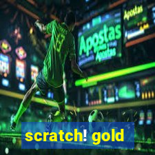 scratch! gold