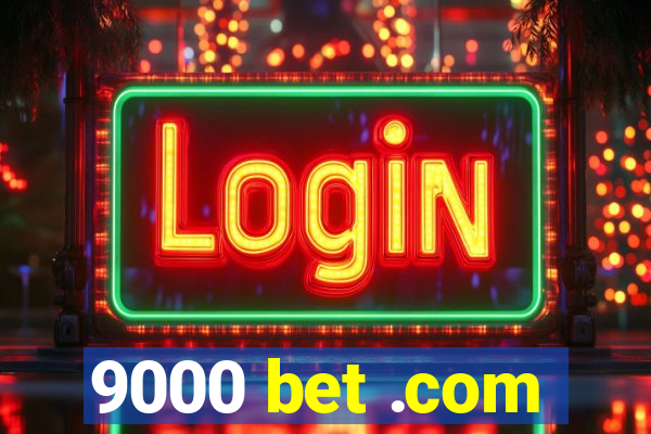 9000 bet .com