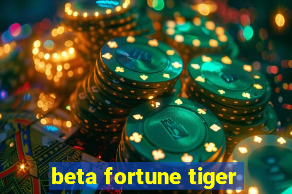 beta fortune tiger