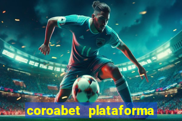 coroabet plataforma de jogos