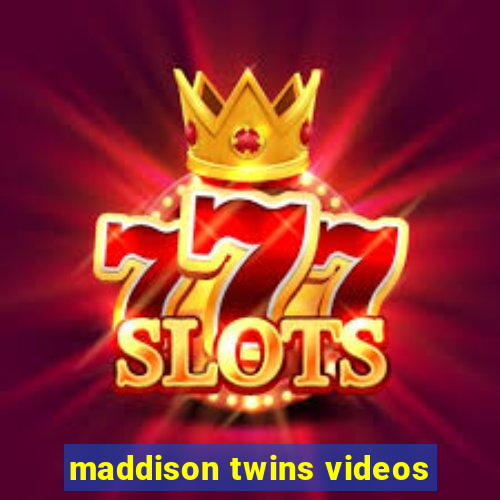 maddison twins videos