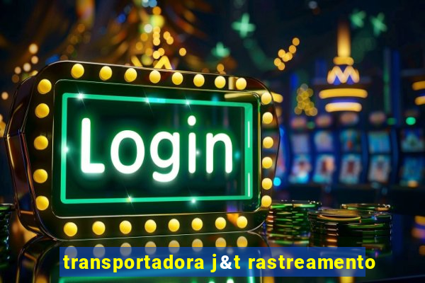 transportadora j&t rastreamento