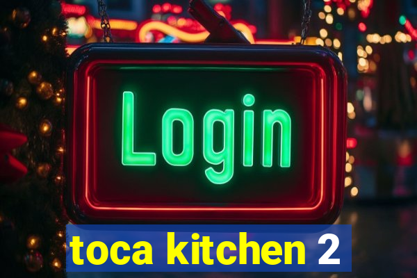 toca kitchen 2