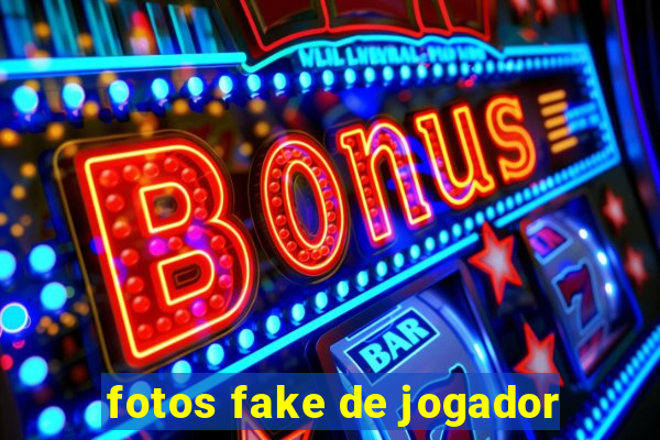 fotos fake de jogador