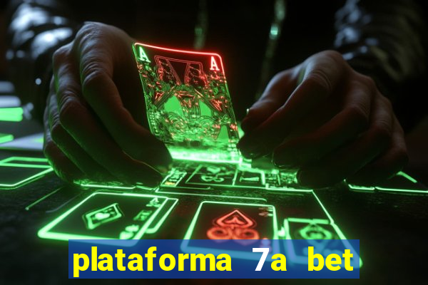 plataforma 7a bet é confiável