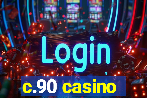 c.90 casino