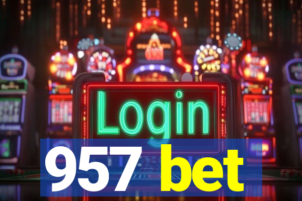 957 bet