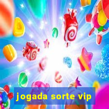 jogada sorte vip