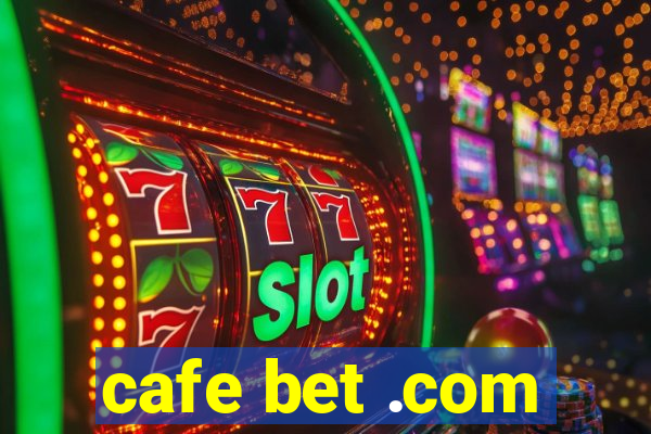 cafe bet .com