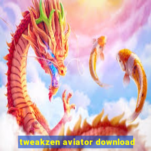 tweakzen aviator download